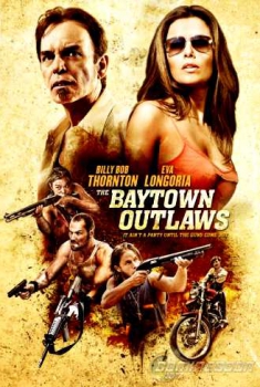  The Baytown Outlaws (2012) Poster 